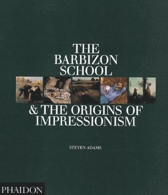 bokomslag The Barbizon School and the Origins of Impressionism