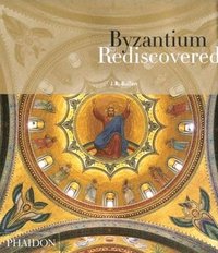 bokomslag Byzantium Rediscovered