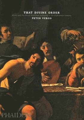 That Divine Order: Music and the Visual Arts from Antiquity to the Eighteenth Century
