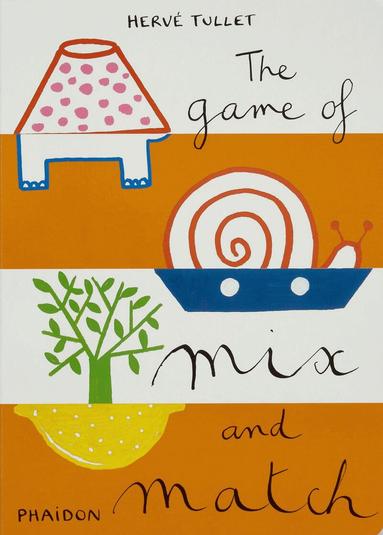 Hervé Tullet - Game of Mix and Match, Inbunden