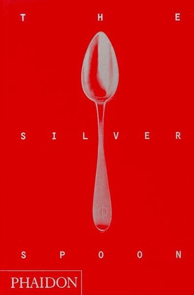 The Silver Spoon Kitchen - Silver Spoon, Inbunden