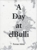 Albert Adrià, Juli Soler, El Bulli - A Day at Elbulli: An Insight Into the Ideas, Methods and Creativity of Ferran Adrià, Inbunden