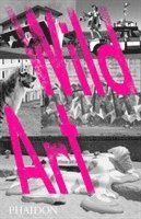 Joachim Pissarro, David Carrier - Wild Art, Inbunden