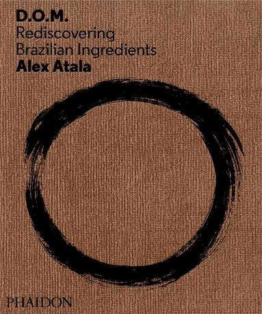 Alex Atala - D.O.M., Inbunden
