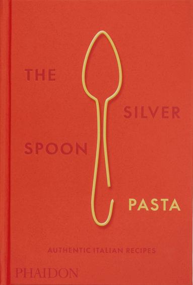 The Silver Spoon Kitchen, Emilia Terragni - Silver Spoon Pasta, Inbunden