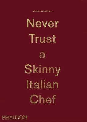 Massimo Bottura - Never Trust A Skinny Italian Chef, Inbunden