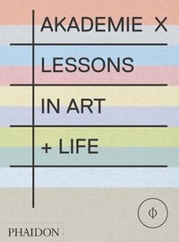 bokomslag Akademie X: Lessons in Art + Life
