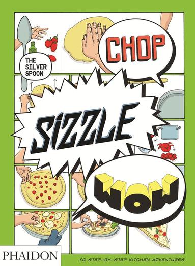 The Silver Spoon Kitchen, Tara Stevens - Chop, Sizzle, Wow, Häftad