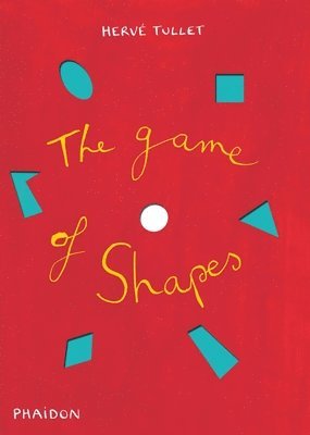 Hervé Tullet - The Game of Shapes, Inbunden