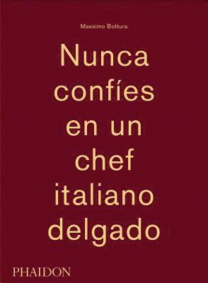 Massimo Bottura: Nunca Confies En Un Chef Italiano Delgado (Never Trust a Skinny Italian Chef) (Spanish Edition) 1