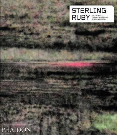 Kate Fowle, Franklin Sirmans, Jessica Morgan - Sterling Ruby, Häftad