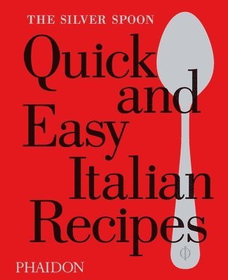 The Silver Spoon Kitchen - Quick and Easy Italian Recipes, Inbunden