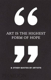 bokomslag Art Is the Highest Form of Hope & Other Quotes by Artists