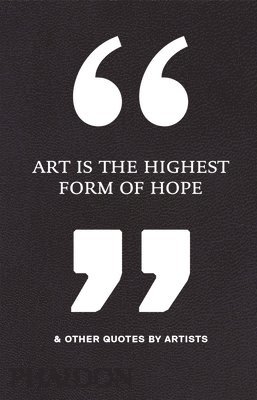 bokomslag Art Is the Highest Form of Hope & Other Quotes by Artists