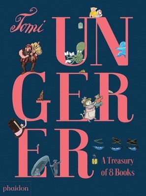 Tomi Ungerer - A Treasury of 8 Books, Inbunden