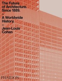 bokomslag The Future of Architecture Since 1889: A Worldwide History