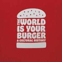 bokomslag The World is Your Burger