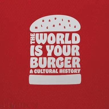 bokomslag The World is Your Burger