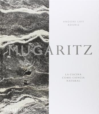 Mugaritz: La Cocina Como Ciencia Natural (Mugaritz: A Natural Science of Cooking) (Spanish Edition) 1