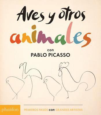 Aves Y Otros Animales de Pablo Picasso (Birds & Other Animals with Pablo Picasso) (Spanish Edition) 1