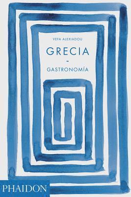 bokomslag Grecia Gastronomia (Greece: The Cookbook) (Spanish Edition)