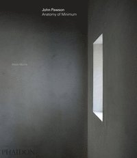 bokomslag John Pawson: Anatomy of Minimum