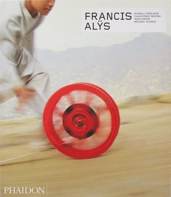 Russell Ferguson, Cuauhtémoc Medina, Jean Fisher, Michael T. Taussig, Michael T Taussig - Francis Alÿs, Inbunden