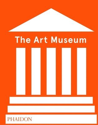 Phaidon Editors - The Art Museum, Inbunden