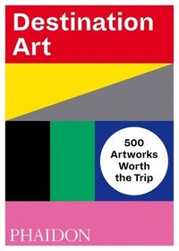 bokomslag Destination Art: 500 Artworks Worth the Trip