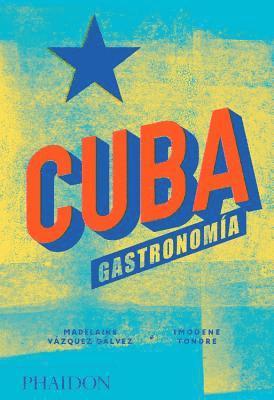 Madelaine Vazquez Galvez - Cuba. Gastronomía (Cuba: The Cookbook) (Spanish Edition), Inbunden