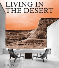 bokomslag Living in the Desert: Stunning Desert Homes and Houses
