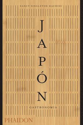 Nancy Singleton Hachisu - Japón. Gastronomía (Japan the Cookbook) (Spanish Edition), Inbunden