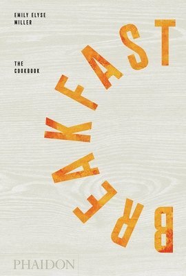 Emily Elyse Miller - Breakfast, Inbunden