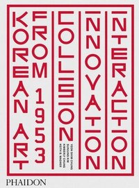 bokomslag Korean Art from 1953: Collision, Innovation, Interaction