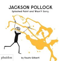 bokomslag Jackson Pollock Splashed Paint And Wasn't Sorry.