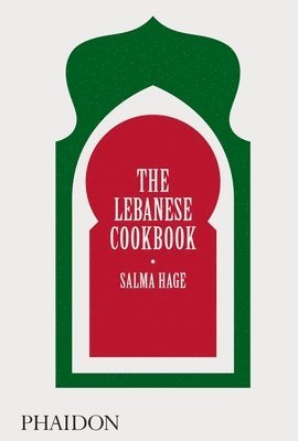 Salma Hage - Lebanese Cookbook, Inbunden