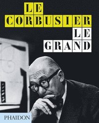 bokomslag Le Corbusier Le Grand