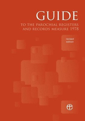Guide to the Parochial Registers and Records Measure 1978 (Revised Edition) 1