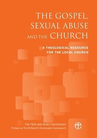 bokomslag The Gospel, Sexual Abuse and the Church