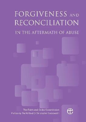 Forgiveness and Reconciliation in the Aftermath of Abuse 1
