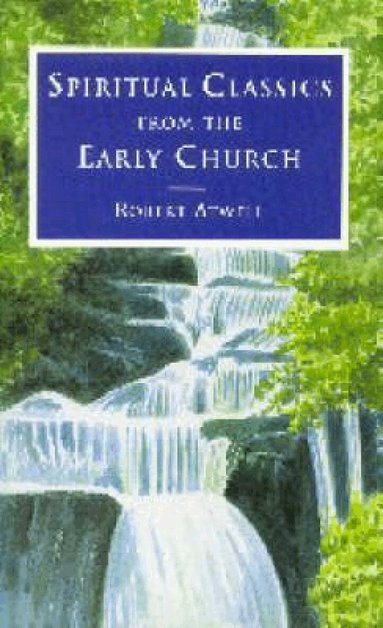 Robert Atwell - Spiritual Classics of the Early Church, Häftad