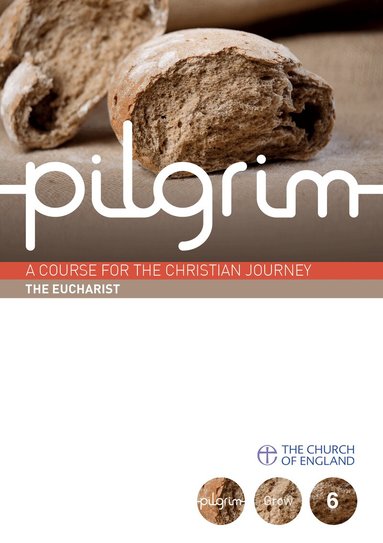 Steven Croft, Stephen Cottrell, Paula Gooder, Robert Atwell - Pilgrim: The Eucharist, Häftad