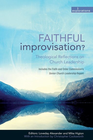 Loveday Alexander, Mike Higton, Loveday Alexander, Mike Higton - Faithful Improvisation?, Häftad
