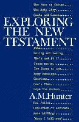 A. M. Hunter, Archibald MacBride Hunter - Exploring the New Testament, Häftad