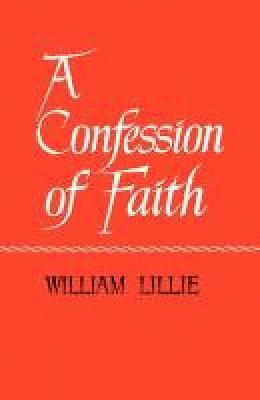William Lillie - Confession of Faith, Häftad. Tillgänglighet: Lägg i varukorg