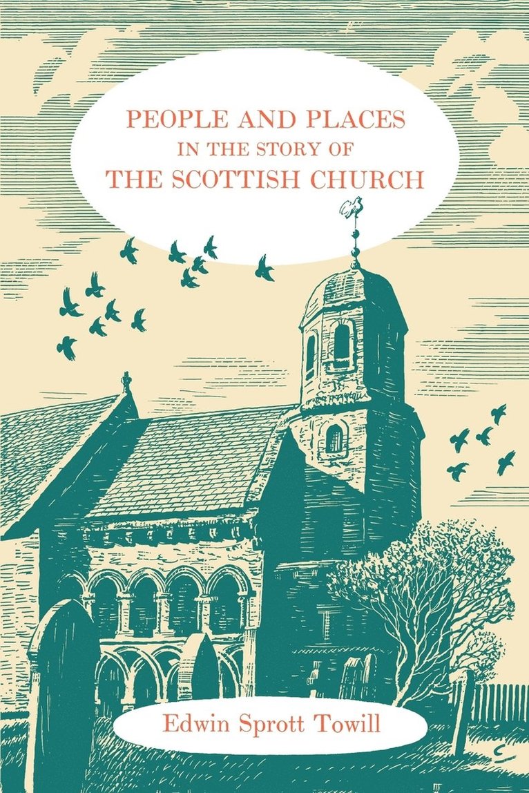 Edwin Sprott Towill - People and Places in the Story of the Scottish Church, Häftad. Tillgänglighet: Lägg i varukorg