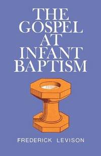 bokomslag Gospel at Infant Baptism