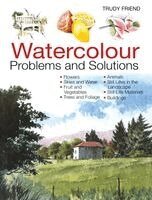 Trudy Friend - Watercolour Problems and Solutions: A Trouble-Shooting Handbook, Inbunden