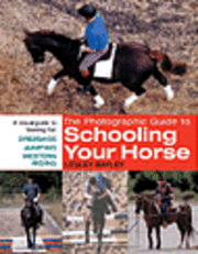 bokomslag The Photographic Guide To Schooling Your Horse
