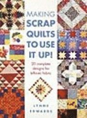 bokomslag Making Scrap Quilts To Use It Up!